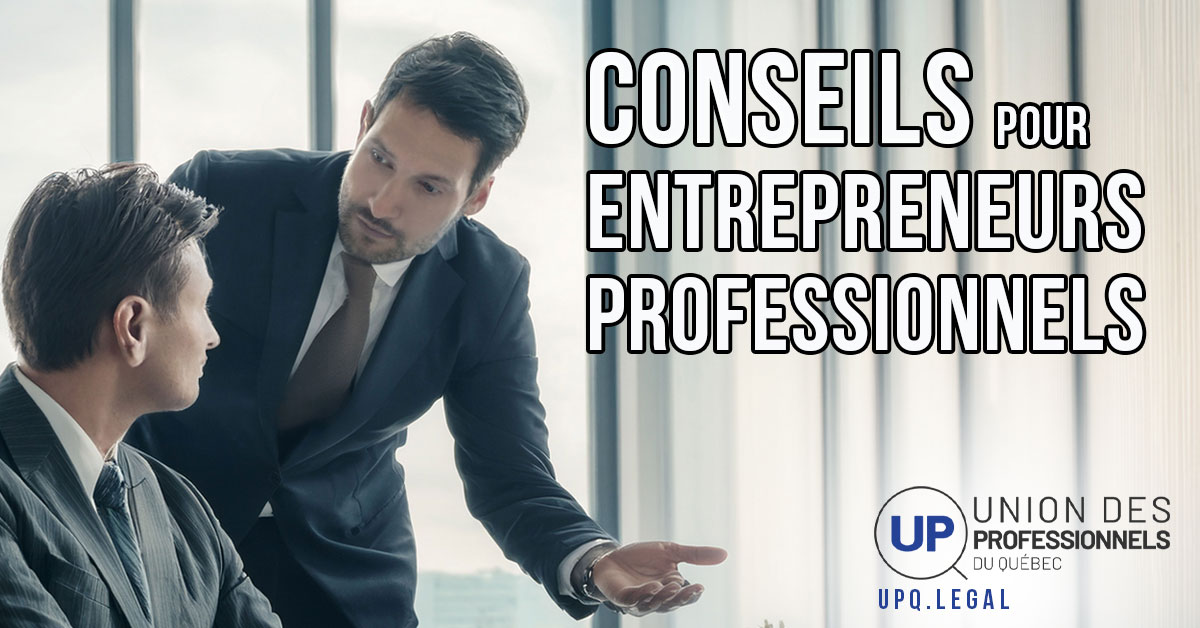 Conseils pour entrepreneurs professionnels de PME et travailleurs autonomes en marketing, administration, droit des affaires, assurances, protection Ordres professionnels