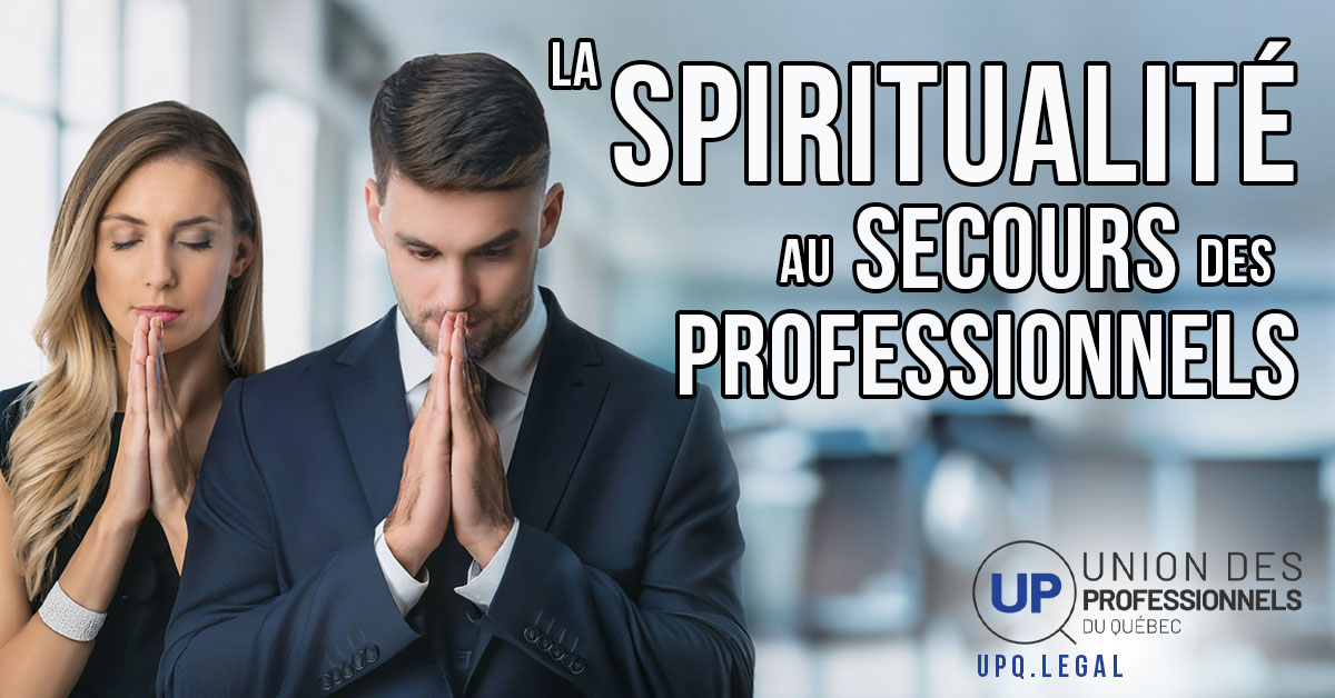 La spiritualité, la prière, la fraternité viennent en aide aux professionnels ingénieurs, médecins, vétérinaires, etc., en détresse face aux abus de pouvoir des Ordres professionnels au Québec