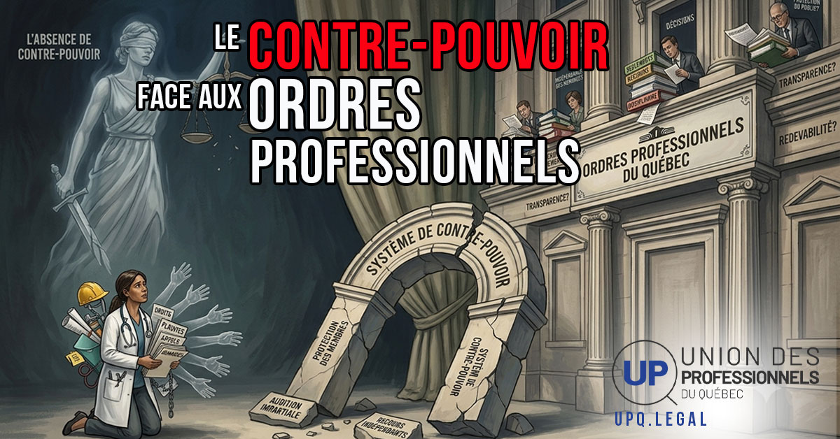 Absence de contre-pouvoir équitable, facile et gratuit face aux Ordres professionnels au Québec